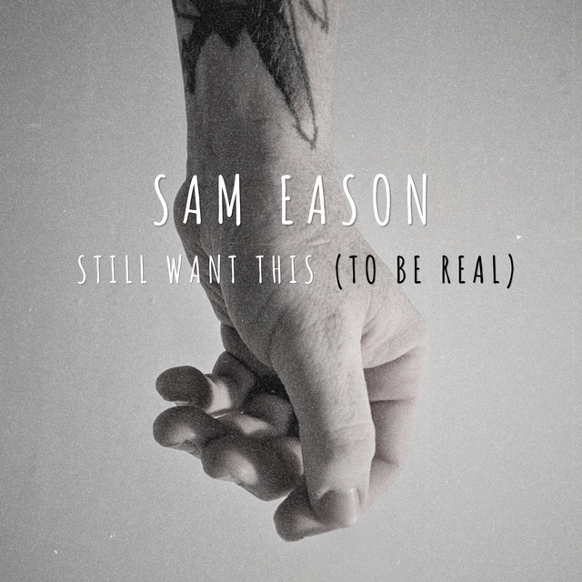 Official artwork for Sam Eason — Still Want This (To Be Real)